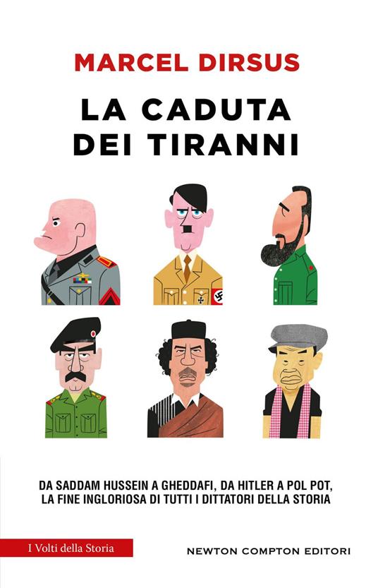 La caduta dei tiranni. Da Saddam Hussein a Gheddafi, da Hitler a Pol Pot, la fine ingloriosa di tutti i dittatori della storia - Marcel Dirsus - ebook