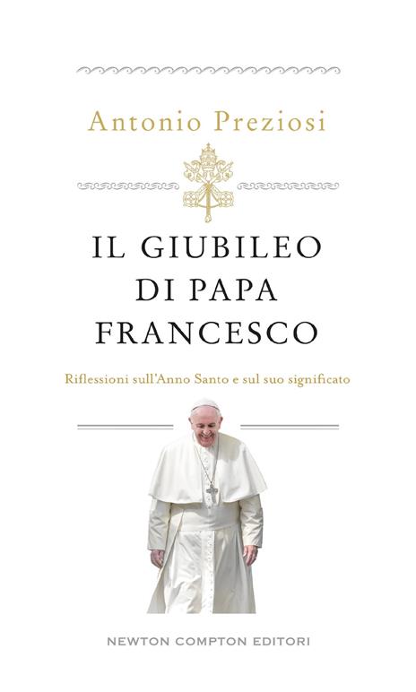 Il Giubileo di papa Francesco. Riflessioni sull'Anno Santo e sul suo significato - Antonio Preziosi - copertina