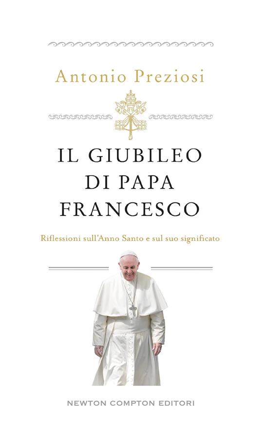 Il Giubileo di papa Francesco. Riflessioni sull'Anno Santo e sul suo significato - Antonio Preziosi - copertina