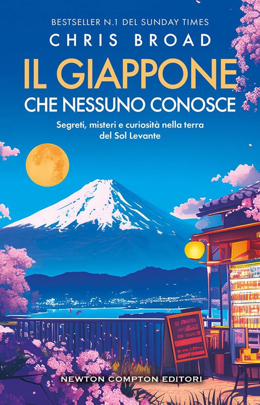 Il Giappone che nessuno conosce. Segreti, misteri e curiosità nella terra del Sol Levante - Chris Broad - copertina
