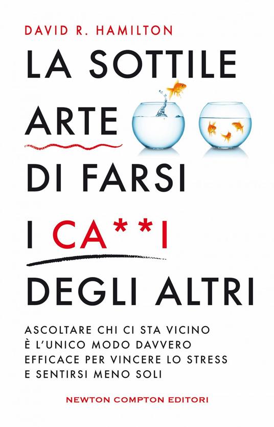 La sottile arte di farsi i ca**i degi altri - David R. Hamilton,Sofia Buccaro - ebook