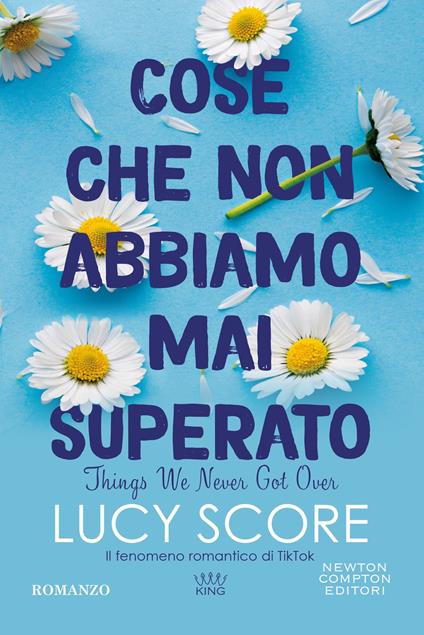 Cose che non abbiamo mai superato. Things we never got over - Lucy Score - copertina