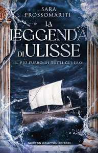 Libro La leggenda di Ulisse. Il più furbo di tutti gli eroi Sara Prossomariti