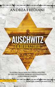 Libro Auschwitz. La vera storia Andrea Frediani
