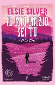 Libro Il mio inizio sei tu. A false start Elsie Silver