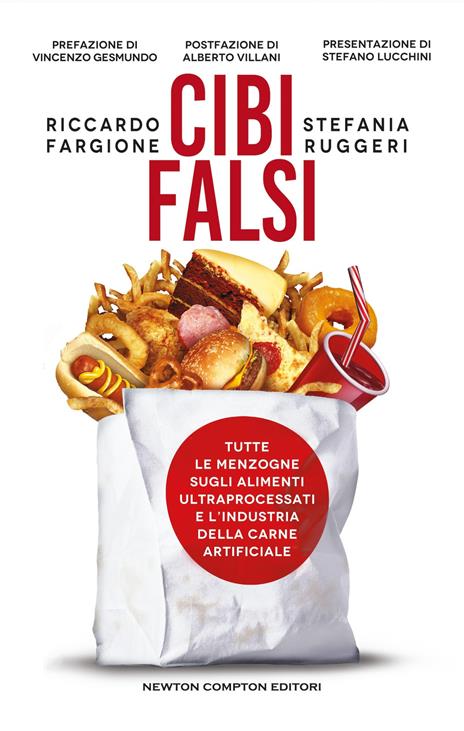 Cibi falsi. Tutte le menzogne sugli alimenti ultraprocessati e dell'industria della carne artificiale - Riccardo Fargione,Stefania Ruggeri - copertina