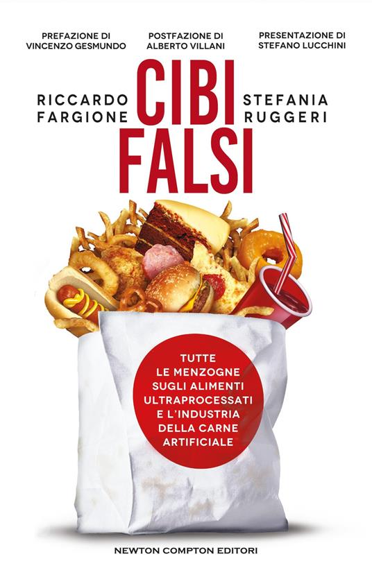 Cibi falsi. Tutte le menzogne sugli alimenti ultraprocessati e dell'industria della carne artificiale - Riccardo Fargione,Stefania Ruggeri - copertina