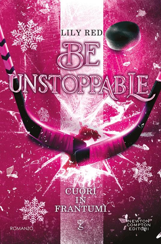 Cuori in frantumi. Be unstoppable - Lily Red - ebook