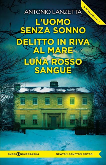 L' uomo senza sonno-Delitto in riva al mare-Luna rosso sangue - Antonio Lanzetta - ebook