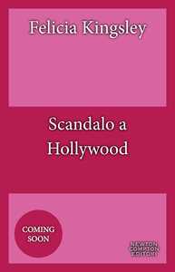 Libro Scandalo a Hollywood Felicia Kingsley