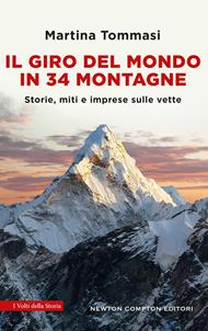 Il giro del mondo in 34 montagne. Storie, miti e imprese sulle vette