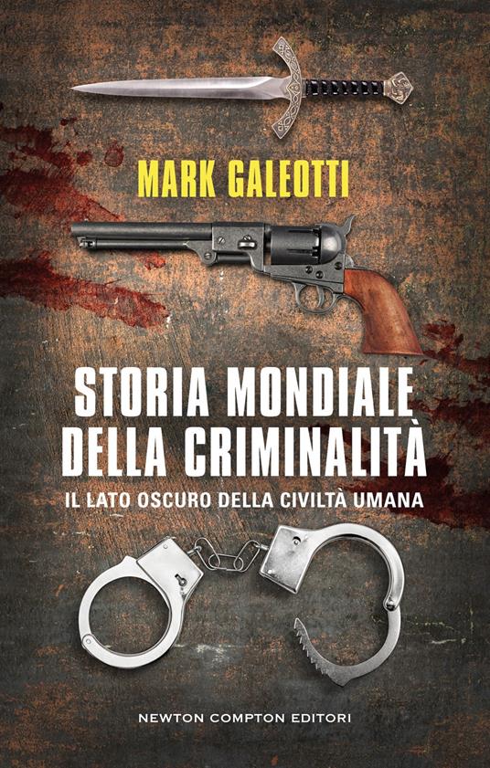 Storia mondiale della criminalità - Mark Galeotti - copertina