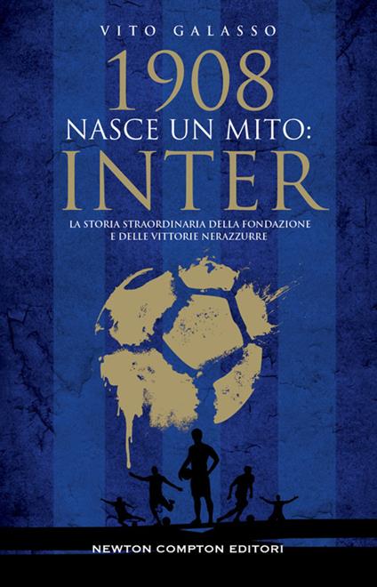 1908. Nasce un mito: Inter - Vito Galasso - ebook