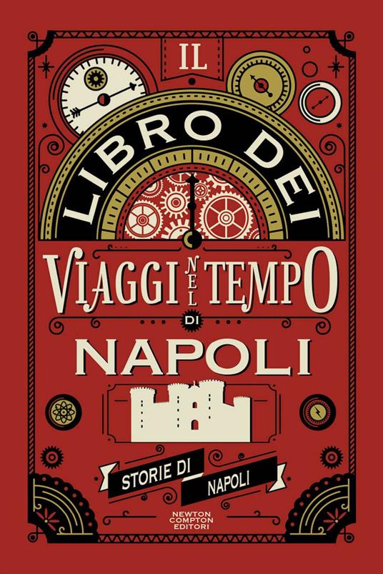 Il libro dei viaggi nel tempo di Napoli - Storie di Napoli - ebook