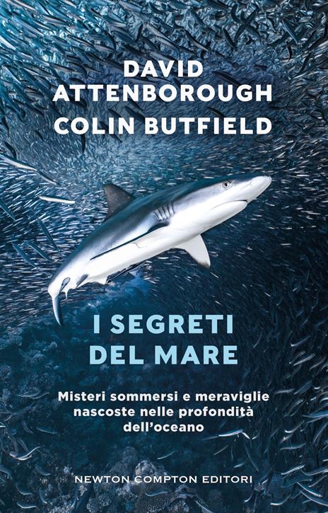I segreti del mare. Misteri sommersi e meraviglie nascoste nelle profondità dell'oceano - David Attenborough,Colin Butfield - 2