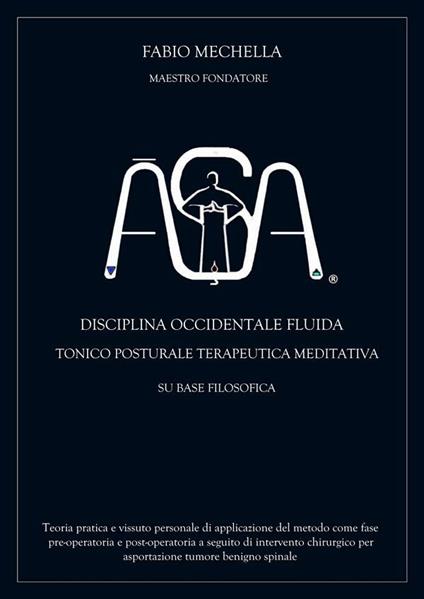 ÂSA. Disciplina occidentale fluida tonico posturale terapeutica meditativa su base filosodica - Fabio Mechella - ebook