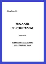 Pedagogia dell'equitazione. Vol. 1: Pedagogia dell'equitazione