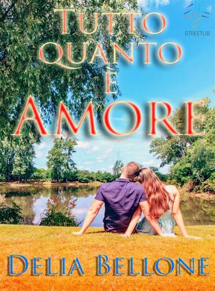 Tutto quanto è amore - Delia Bellone - ebook