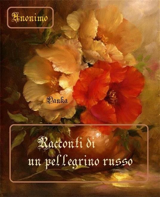 Racconti di un pellegrino russo - Anonimo - ebook