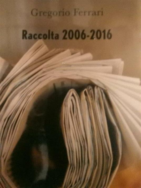 Calabria Ora. Raccolta 2006-2016 - Gregorio Ferrari - ebook