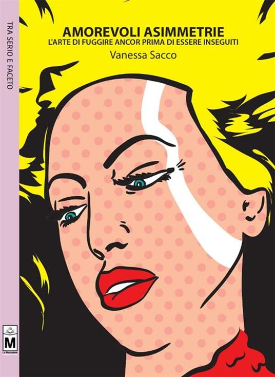 Amorevoli asimmetrie. L'arte di fuggire ancor prima di essere inseguiti - Vanessa Sacco,Carlo Porrini,Gaia Cicaloni - ebook