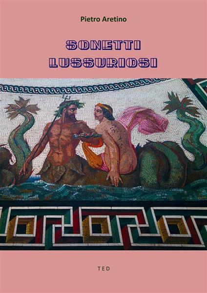 Sonetti lussuriosi - Pietro Aretino - ebook