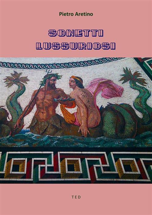 Sonetti lussuriosi - Pietro Aretino - ebook