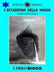 L'Accademia della Magia: Libro Game