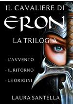 Il cavaliere di Eron. La trilogia