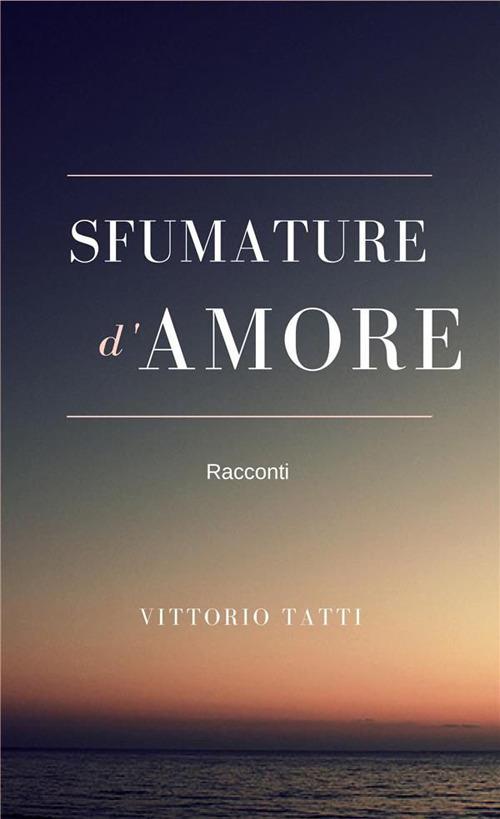 Sfumature d'amore - Vittorio Tatti - ebook