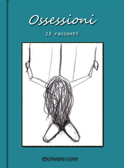 Ossessioni - AA.VV.,Escrivere - ebook
