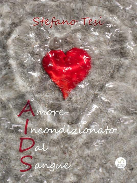 Amore incondizionato dal sangue - Stefano Tesi - ebook