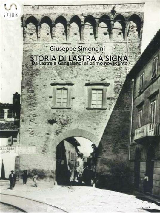 Storia di Lastra a Signa - Giuseppe Simoncini - ebook