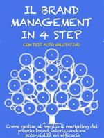 Il brand management in 4 step. Come gestire al meglio il marketing del proprio brand valorizzandone potenzialità ed efficacia