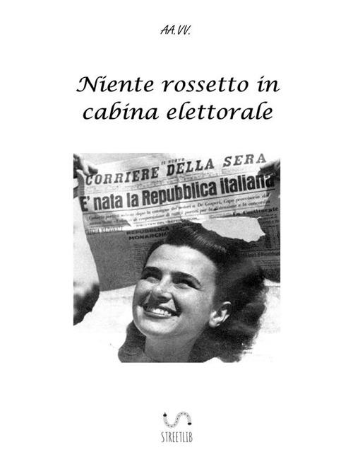 Niente rossetto in cabina elettorale - Autori vari - ebook