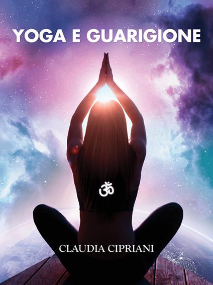 Yoga e guarigione - Claudia Cipriani - ebook