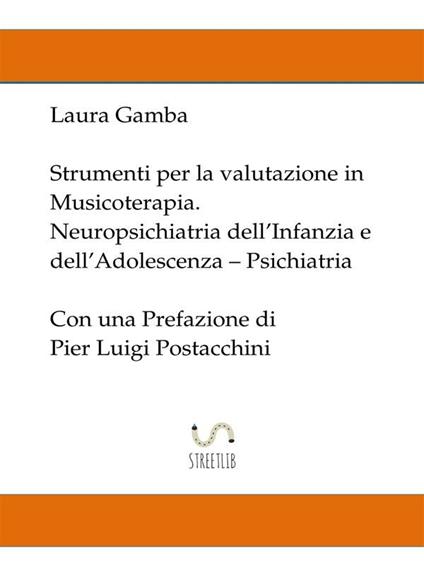 Strumenti per la valutazione in musicoterapia. Neuropsichiatria dell'infanzia e dell'adolescenza. Psichiatria - Laura Gamba - ebook