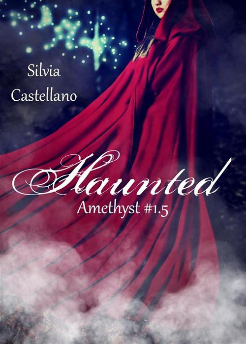 Haunted (Amethyst #1.5) - Silvia Castellano - ebook