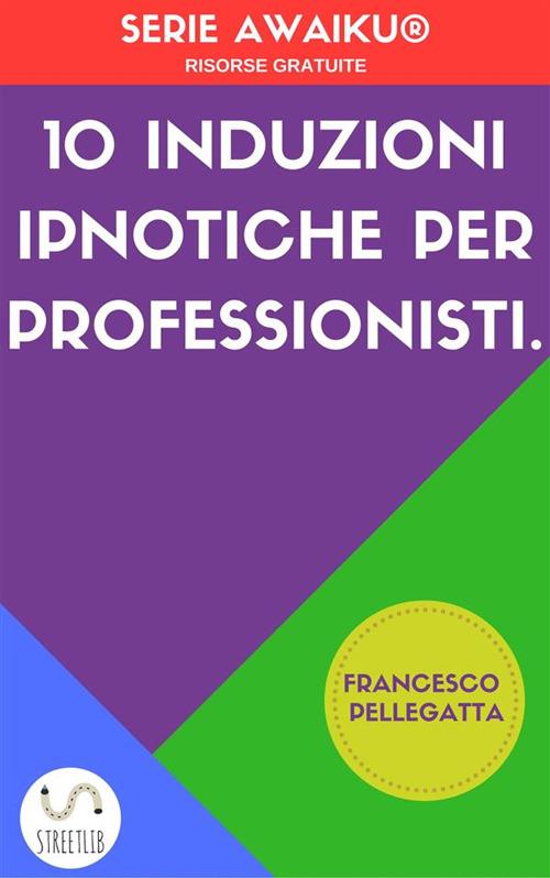 10 Induzioni ipnotiche per professionisti - Francesco Pellegatta - ebook