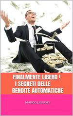 FINALMENTE LIBERO! I Segreti delle Rendite Automatiche