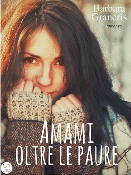 Amami oltre le paure (Serie del Destino #2) - Barbara Graneris - ebook