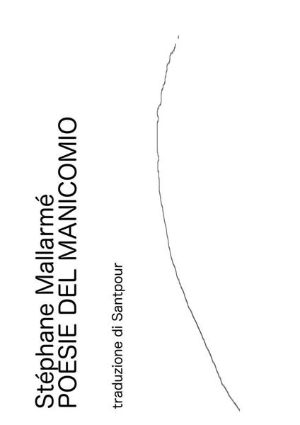 Poesie del manicomio - Stéphane Mallarmé,Santpour - ebook