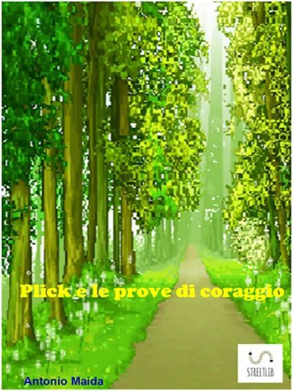 Plick e le prove di coraggio - Antonio Maida - ebook