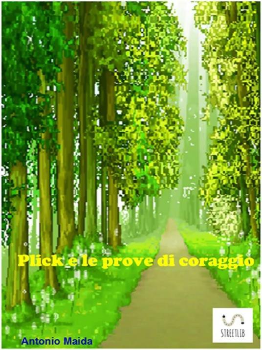 Plick e le prove di coraggio - Antonio Maida - ebook