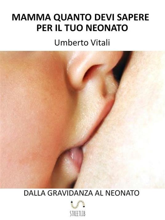 Mamma quanto devi sapere per il tuo neonato - Umberto Vitali - ebook