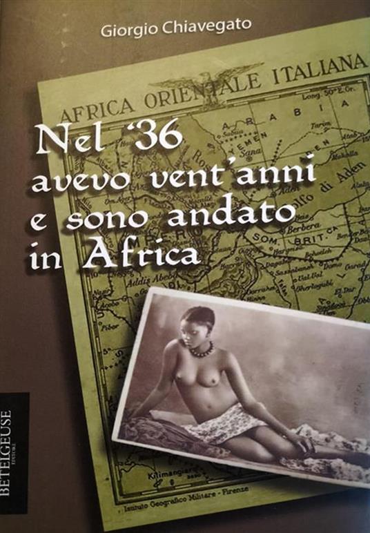 Nel '36 avevo vent'anni e sono andato in Africa - Giorgio Chiavegato - ebook