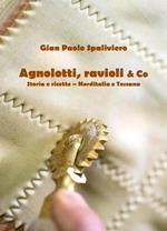 Agnolotti, ravioli & Co. Storia e ricette. Norditalia e Toscana