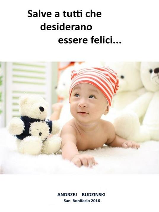 Salve a tutti che vogliono essere felici - Andrzej Budzinski - ebook