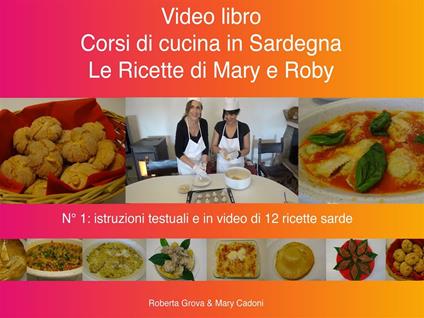 Corsi di cucina in Sardegna - Le ricette di Mary e Roby - Roberta Grova - ebook