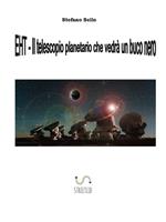 EHT- Il telescopio planetario che vedrà un buco nero